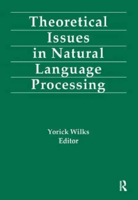 Theoretical Issues in Natural Language Processing by Wilks Yorick