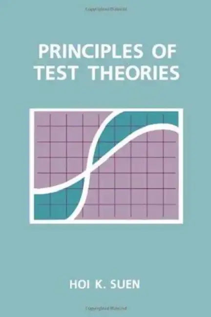 Principles of Test Theories by Hoi K. Suen
