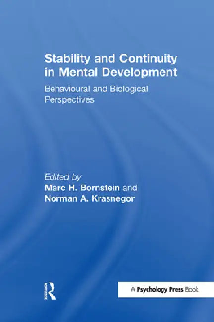 Stability and Continuity in Mental Development: Behavioral and Biological Perspectives by M. H. Bornstein
