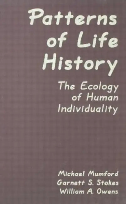 Patterns of Life History: The Ecology of Human Individuality by Michael D. Mumford