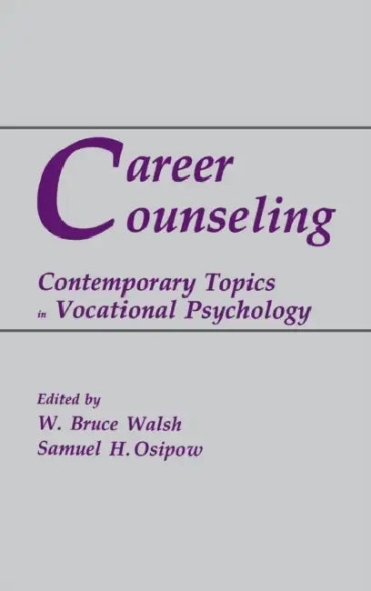 Career Counseling: Contemporary Topics in Vocational Psychology by W. Bruce Walsh, Samuel H. Osipow