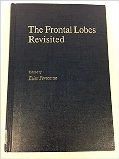 The Frontal Lobes Revisited by Ellen Perecman