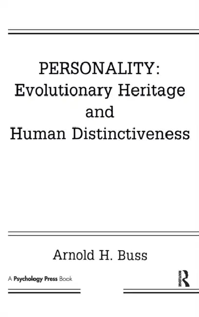 Personality: Evolutionary Heritage and Human Distinctiveness by Arnold H. Buss