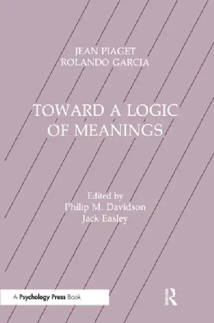 Toward A Logic of Meanings by Jean Piaget
