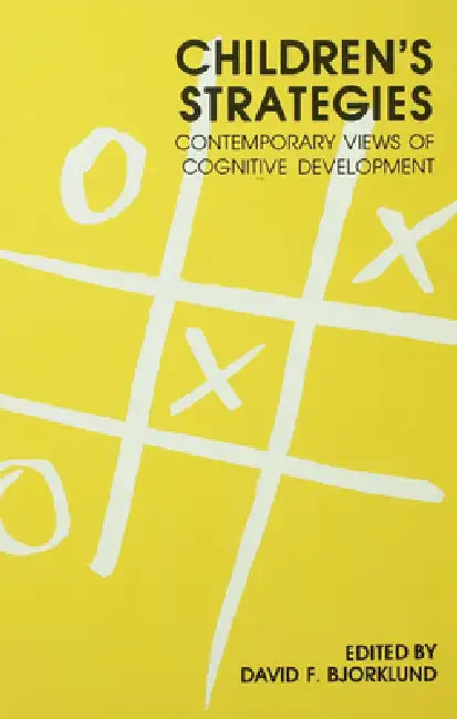 Children's Strategies: Contemporary Views of Cognitive Development by David F. Bjorklund
