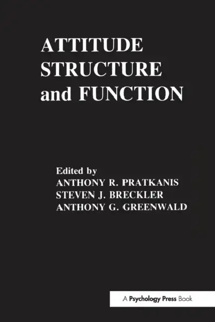 Attitude Structure and Function by Anthony R. Pratkanis, Steven J. Breckler, Anthony G. Greenwald