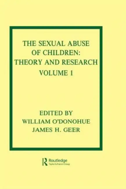 The Sexual Abuse of Children: Theory and Research by William T.O'Donohue
