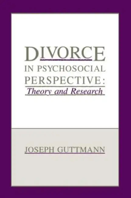 Divorce in Psychosocial Perspective: Theory and Research by Joseph Guttmann