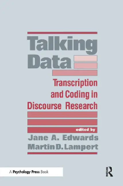 Talking Data: Transcription and Coding in Discourse Research by Jane A. Edwards