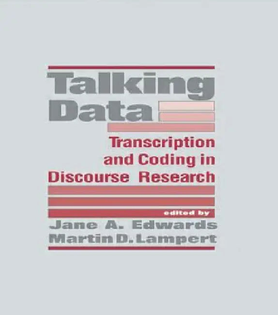 Talking Data: Transcription and Coding in Discourse Research by Jane A. Edwards