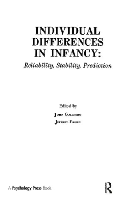 individual Differences in infancy: Reliability, Stability, and Prediction by John Colombo