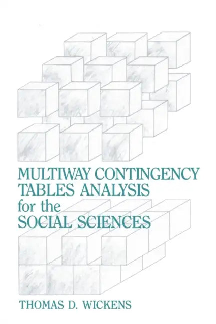 Multiway Contingency Tables Analysis for the Social Sciences by Thomas D. Wickens