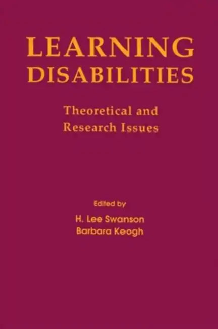 Learning Disabilities: Theoretical and Research Issues by H. Lee Swanson