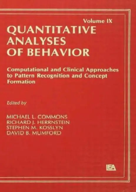 Computational and Clinical Approaches to Pattern Recognition and Concept Formation: Quantitative Analyses of Behavior by Michael L. Commons