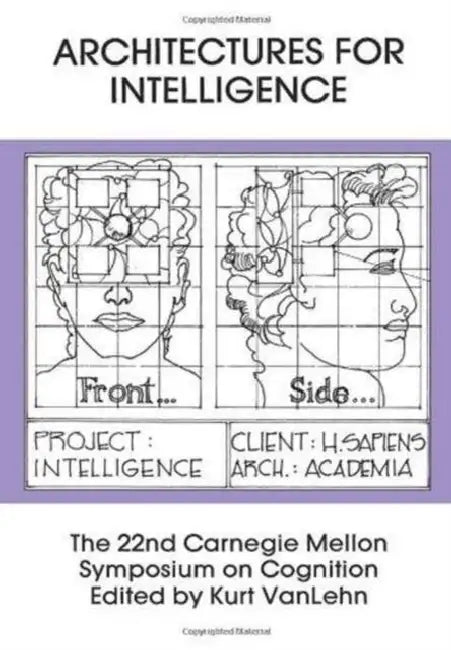 Architectures for Intelligence: The 22nd Carnegie Mellon Symposium on Cognition by Kurt Van Lehn