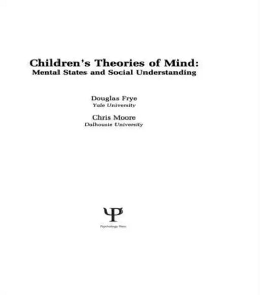 Children's Theories of Mind: Mental States and Social Understanding by Douglas Moore