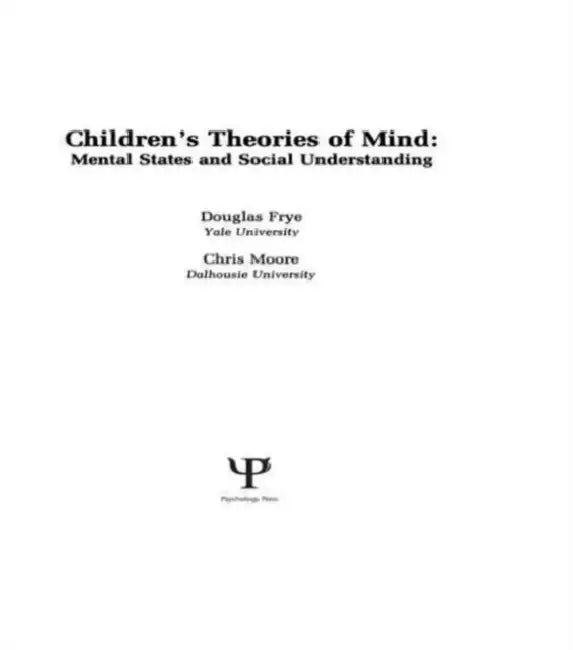 Children's Theories of Mind: Mental States and Social Understanding by Douglas Moore