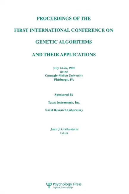 Proceedings of the First International Conference on Genetic Algorithms and Their Applications by John J. Grefenstette