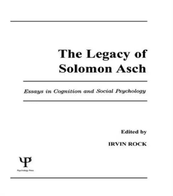 The Legacy of Solomon Asch: Essays in Cognition and Social Psychology by Irvin Rock