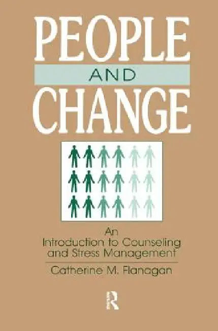 People and Change: An Introduction to Counseling and Stress Management by Catherine M. Flanagan