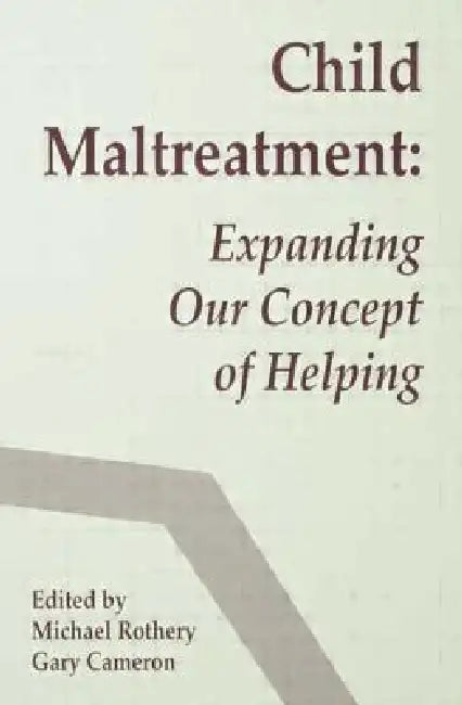 Child Maltreatment: Expanding Our Concept of Helping by Michael Rothery