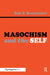 Masochism and the Self by Roy F. Baumeister