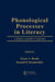 Phonological Processes in Literacy: A Tribute to Isabelle Y. Liberman by Susan a. Brady