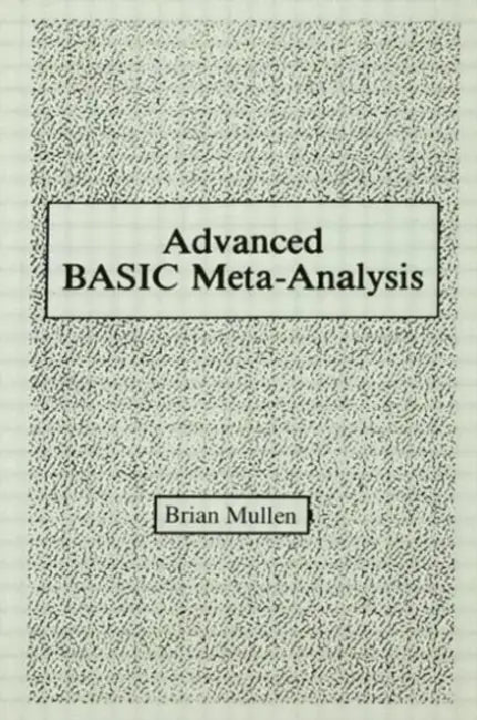 Advanced Basic Meta-analysis: Version 1.10 by Brian Mullen