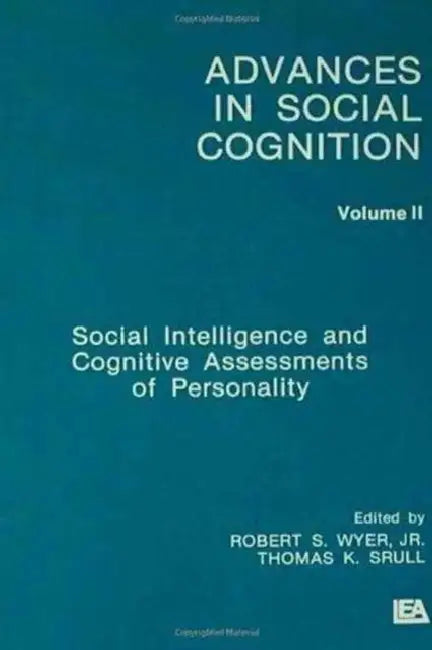 Social Intelligence and Cognitive Assessments of Personality: Advances in Social Cognition by Wyer Jr. Robert S.