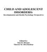 Child and Adolescent Disorders: Developmental and Health Psychology Perspectives by Sam B. Morgan