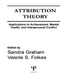 Attribution Theory: Applications to Achievement, Mental Health, and Interpersonal Conflict by Sandra Graham