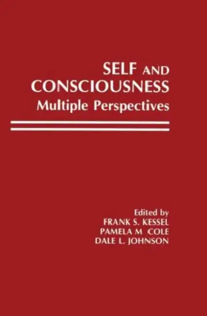 Self and Consciousness: Multiple Perspectives by Frank S. Kessel