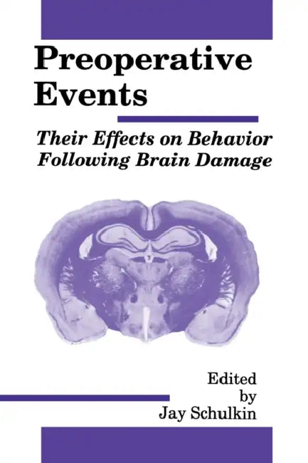 Preoperative Events: Their Effects on Behavior Following Brain Damage by Jay Schulkin