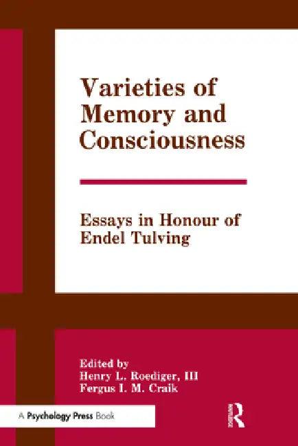Varieties Of Memory And Consciousness: Essays In Honour Of Endel Tulving by Henry L. Roediger Iii