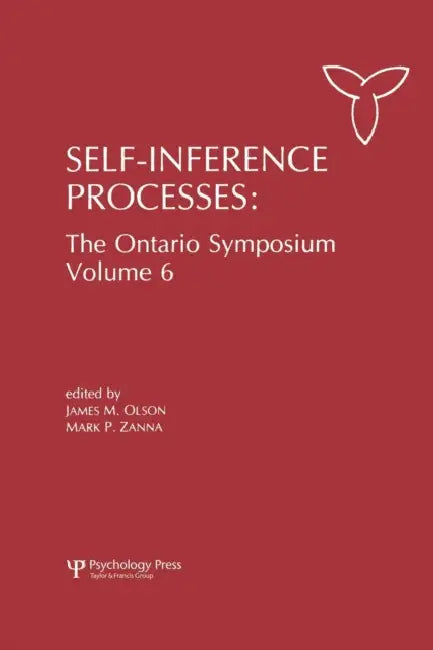 Self-Inference Processes: The Ontario Symposium, Volume 6 by James M. Olson