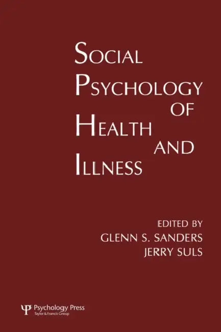 Social Psychology of Health and Illness by Glenn S. Sanders, Jerry Suls