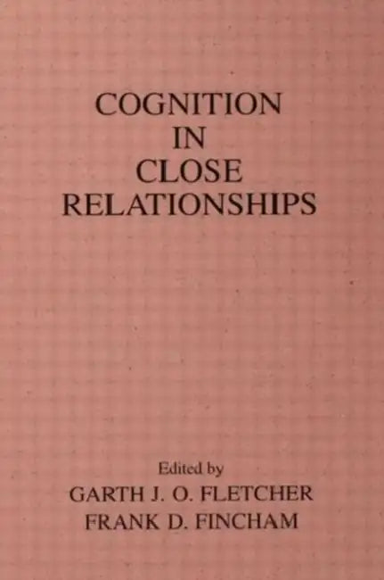 Cognition in Close Relationships by Garth J.O. Fletcher