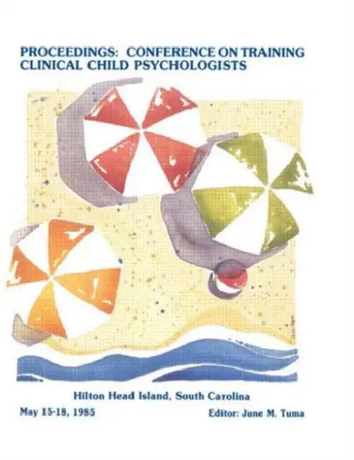 Proceedings of the Conference on Training Clinical Child Psychologists by June M. Tuma