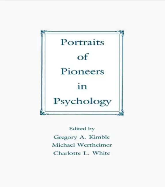 Portraits of Pioneers in Psychology by Gregory A. Kimble