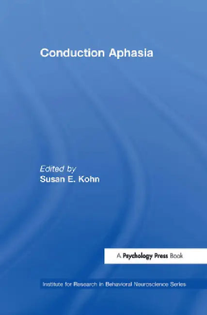 Conduction Aphasia by Susan E. Kohn