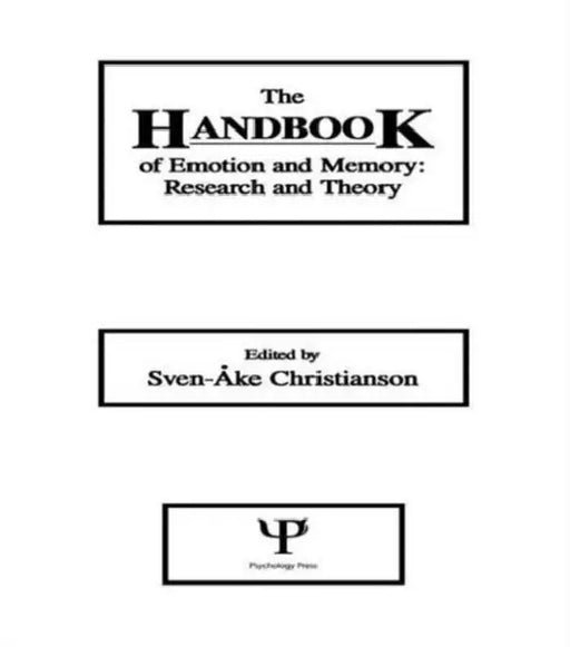 The Handbook of Emotion and Memory: Research and Theory by Sven-Ake Christianson