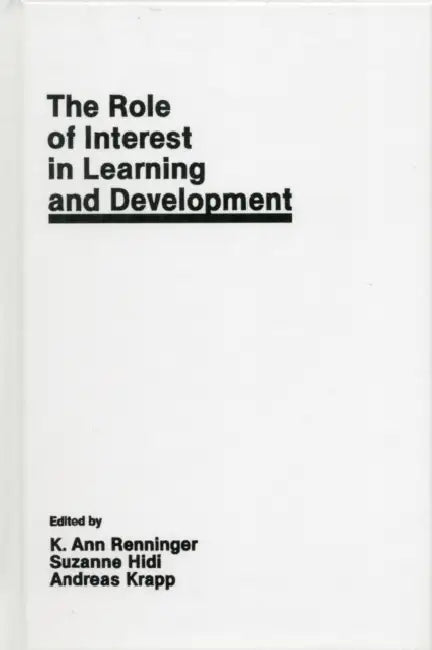 The Role of Interest in Learning and Development by K. Ann Renninger, Suzanne Hidi, Andreas Krapp