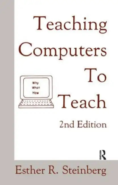 Teaching Computers to Teach by Esther R. Steinberg