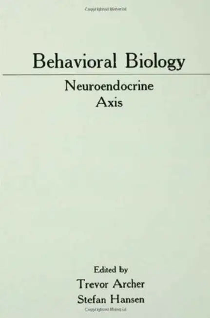 Behavioral Biology: Neuroendocrine Axis by Trevor Archer
