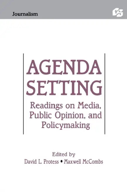 Agenda Setting: Readings on Media, Public Opinion, and Policymaking by David Protess, Maxwell E. McCombs