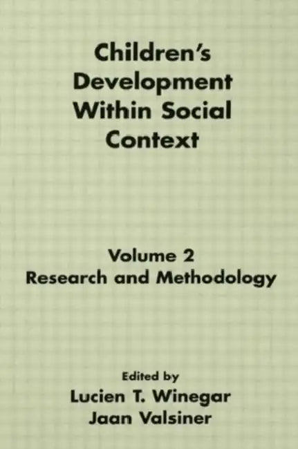 Children's Development Within Social Context: Metatheory and Theory: Research and Methodology by Lucien T. Winegar