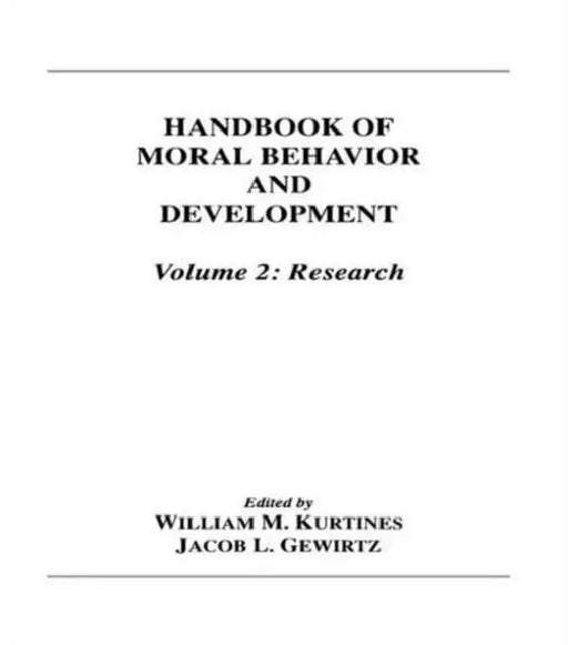 Handbook of Moral Behavior and Development: Research by William M. Kurtines