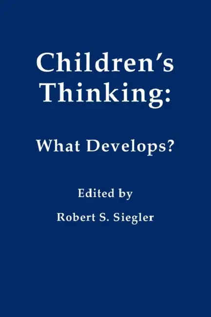 Children's Thinking: What Develops? by Robert Siegler
