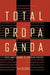 Total Propaganda: From Mass Culture To Popular Culture by Edelstein Alex S.