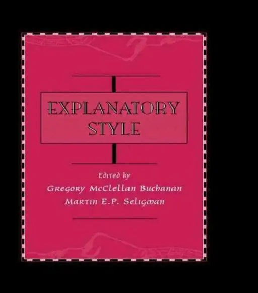 Explanatory Style by Gregory McClell Buchanan, Martin E. P. Seligman